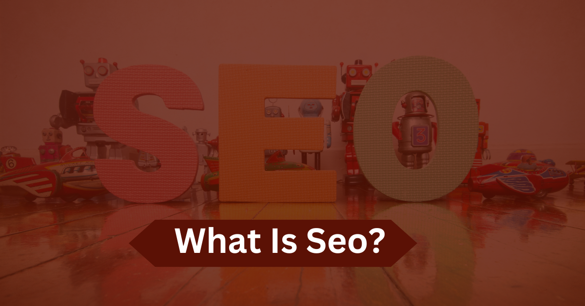 What is (SEO) – Search Engine Optimization?