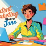 Graphic featuring a summer-themed design with a list of content marketing ideas for June, including Father's Day promotions, mid-year reviews, World Environment Day campaigns, and tech trend highlights. The image incorporates icons such as a sun, calendar, and marketing tools, evoking a vibrant and creative atmosphere.
