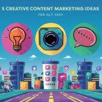 5 Content Marketing Ideas for July 2024