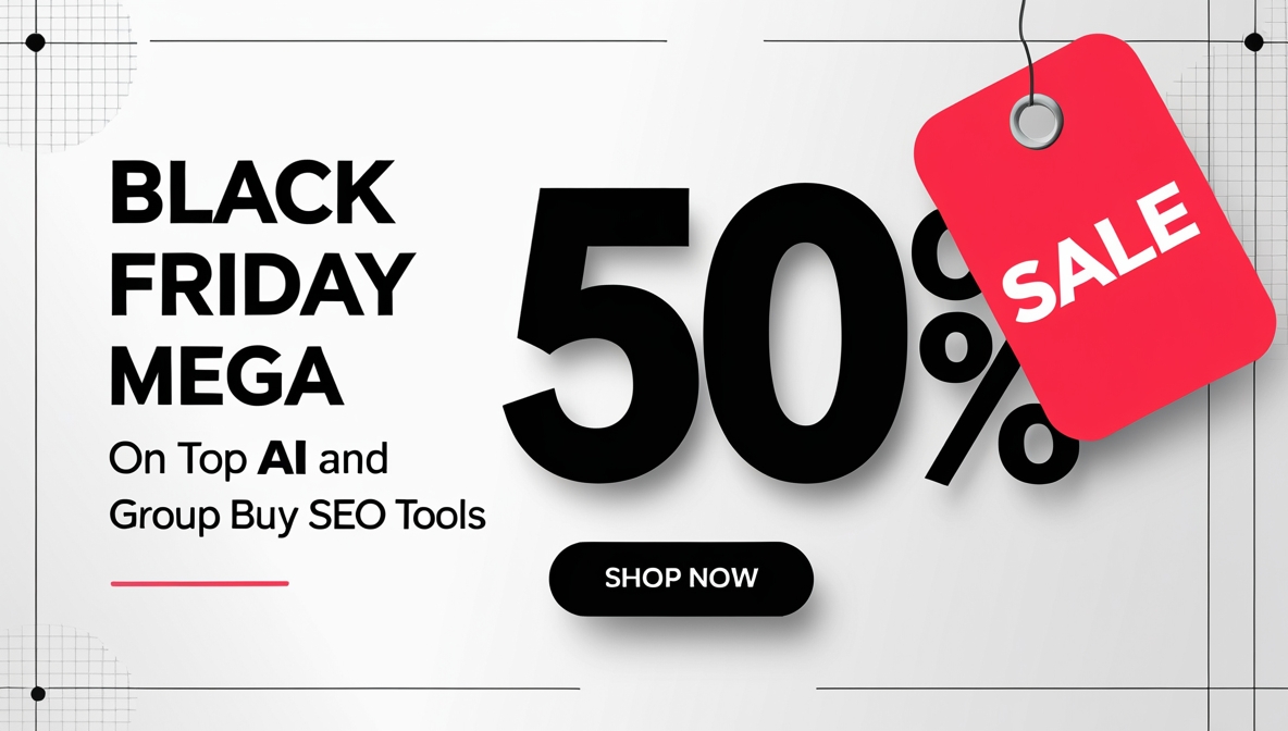 Black Friday Mega Deals Save 50% on Top Ai & Group Buy SEO Tools